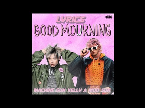 MGK ft Mod Sun- good morning ( with lyrics)