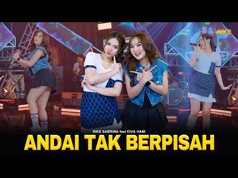 DIKE SABRINA Feat. DIVA HANI - ANDAI TAK BERPISAH | Feat. BINTANG FORTUNA (Official Music Video)