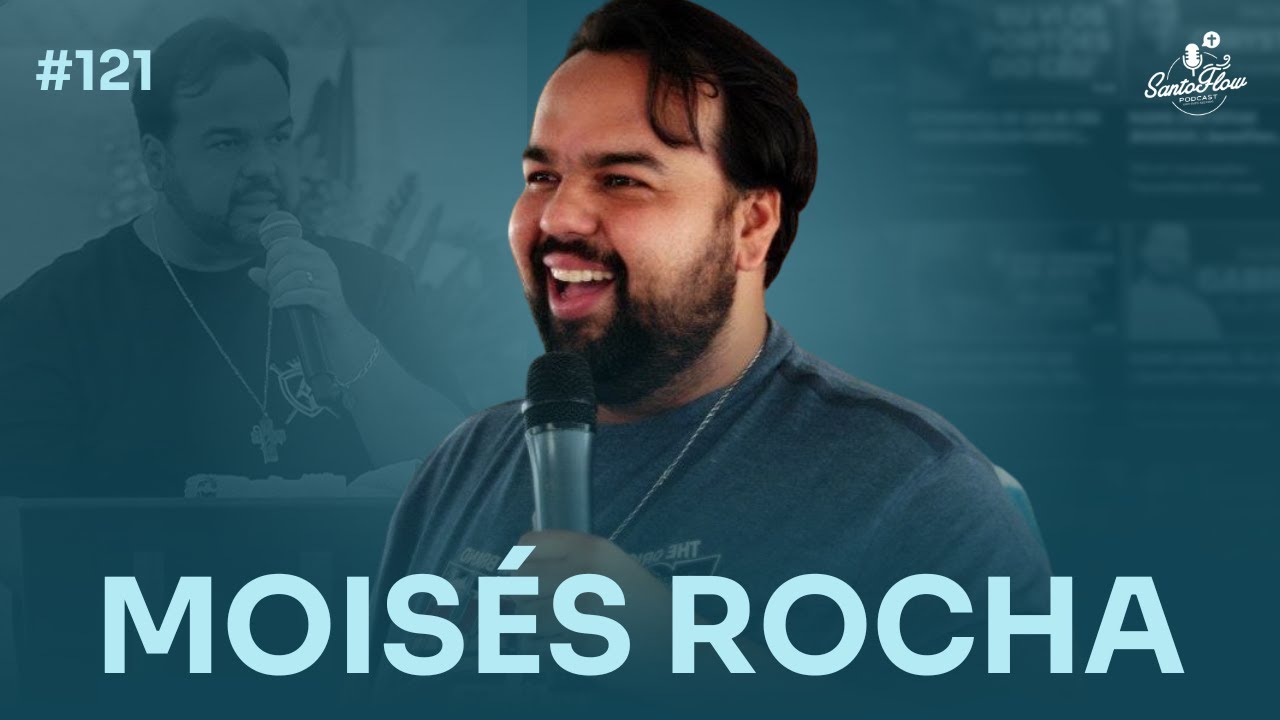 MOISÉS ROCHA (Comunidade Filhos de João Batista) | SantoFlow Podcast #121