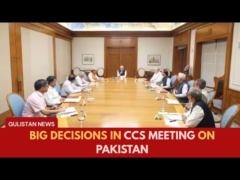 BIG DECISIONS IN CCS MEETING ON PAKISTAN