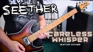 Seether - Careless Whisper (Guitar Cover)