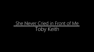 Toby Keith || She Never Cried in from of Me (Lyrics)
