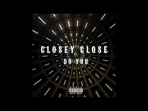 Closey close - Do you