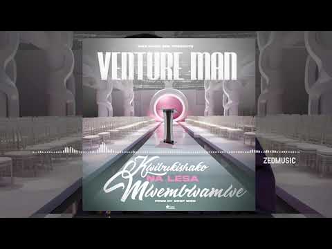Venture Man - Kwibukishako Na Lesa Mwembwamwe (Audio) #ZedMusic