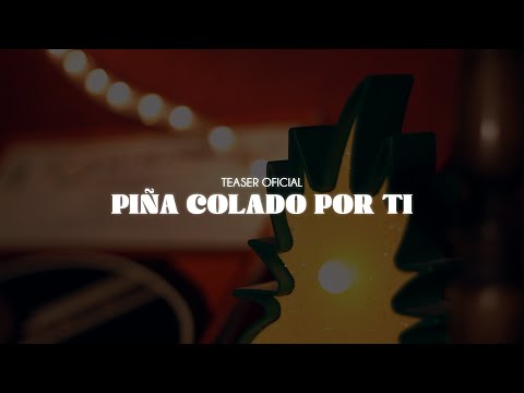 PIÑA COLADO POR TI [TEASER OFICIAL]