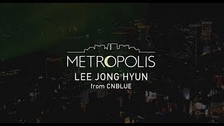 イ・ジョンヒョン (from CNBLUE) 2nd SOLO ALBUM「METROPOLIS」全曲ダイジェスト