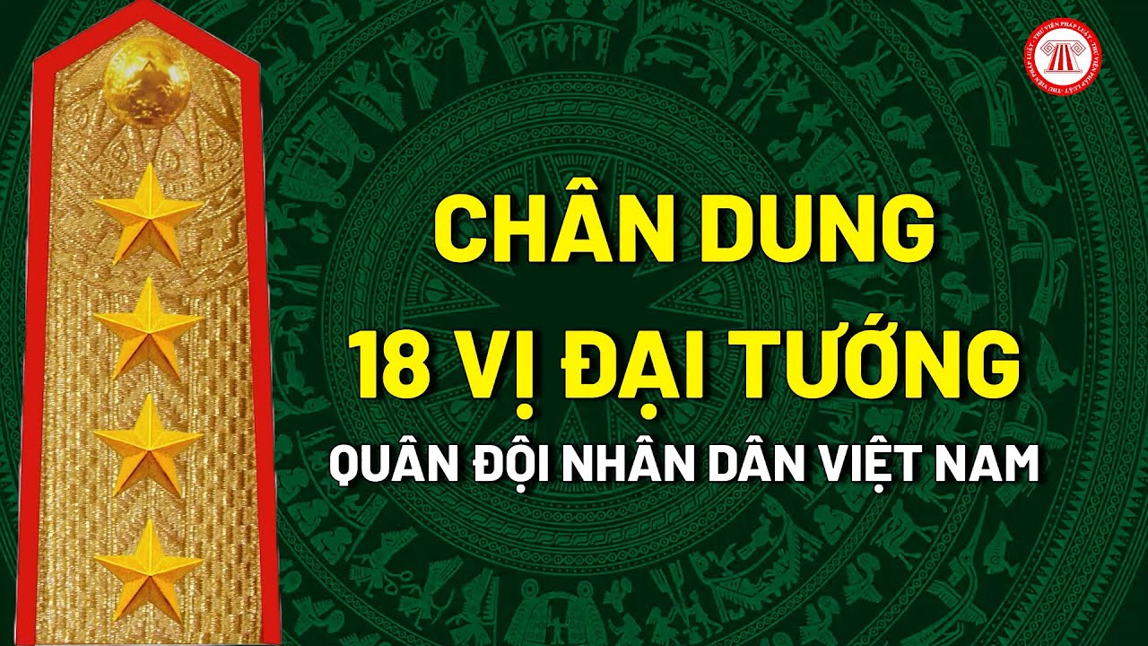 Chân dung 18 vị Đại tướng của Quân đội nhân dân Việt Nam