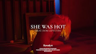 Download lagu Rosalyn - She was hot Feat. Dom Lepyutin mp3