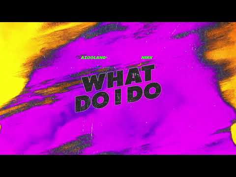 Azooland , NIKK - What Do I Do (Official Canvas Video)