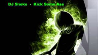 DJ Shoko - Kick Some Ass