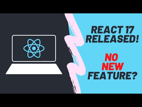 React 17 JUST released - with NO new features?
