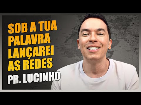 At your word I will let down the nets | Pastor Lucinho