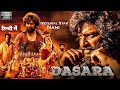 Dasara Full Movie Hindi Dubbed 2023 Natural Star Nani Kirthy Suresh South Action Movie