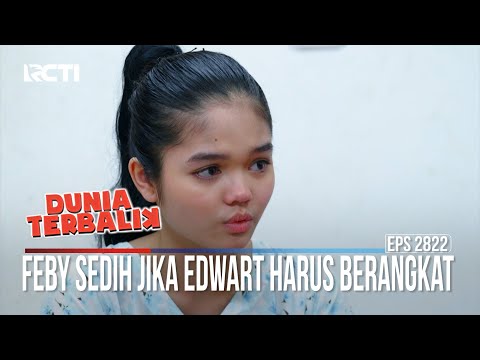 Feby Sedih Jika Edwart Harus Berangkat - Dunia Terbalik