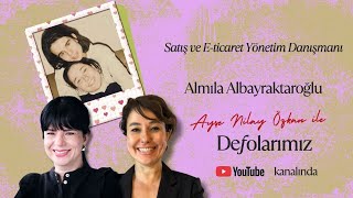 Satış ve E ticaret Yönetim Danışmanı Almıla Albayraktaroğlu ile defolar üzerine