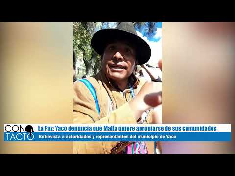 La Paz: Yaco denuncia que Malla quiere apropiarse de sus comunidades
