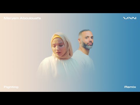 VAN - Fighting (Remix) [feat. Meryem Aboulouafa] [Visualizer]