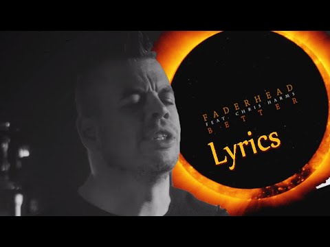 Faderhead feat  Chris Harms - Better with lyrics