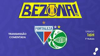FORTALEZA x JUVENTUDE - 3ª RODADA | #BezonaRedeTV! 2026