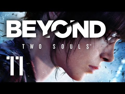 Beyond: Two Souls - Walkthrough - Part 11 - Like Other Girls