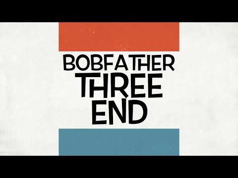 Bobfather - Three End (Trailer)