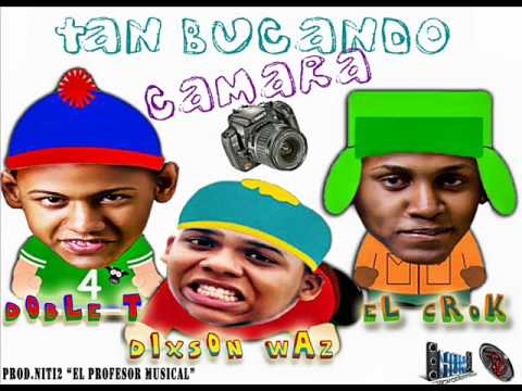 Dixson Waz Ft Doble T & El Crok - Tan Bucando Camara (Prod. Niti2)