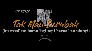 Download lagu TAK MAU BERUBAH // ku maafkan kamu lagi tapi terus kau ulangi // cover mp3