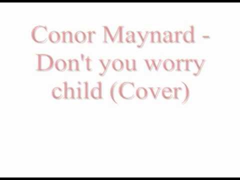 Conor maynard - Don't you worry child lyrics