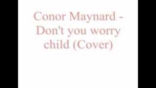 Conor maynard - Don&#39;t you worry child lyrics