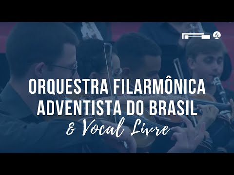 Orquesta Filarmônica Adventista do Brasil e Vocal Livre | Sexta | 17/01/2020