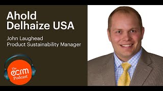 ECRM Q&A: John Laughead, Product Sustainability Manager, Ahold Delhaize USA