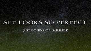 5 Seconds Of Summer - She Looks So Perfect (Lyrics)
