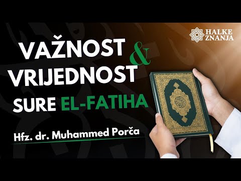 Važnost i Vrijednost Sure El Fatiha - hfz. dr. Muhammed Fadil Porča