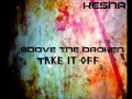 Above The Broken - Take it Off (Ke$ha Cover ...
