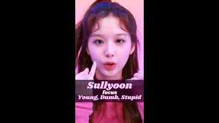 Sullyoon 설윤 focus - Young, Dumb, Stupid - NMIXX