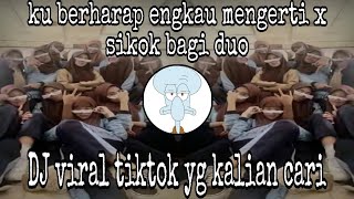 Download lagu DJ KU BERHARAP ENGKAU MENGERTI X SIKOK BAGI DUO - DJ VIRAL TIKTOK TERBARU 2026 ! mp3