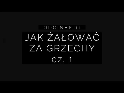 Wielki Post 2018 - Odcinek 11: jak żałować za grzechy 1/2