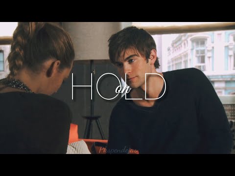 Nate & Serena || Hold on