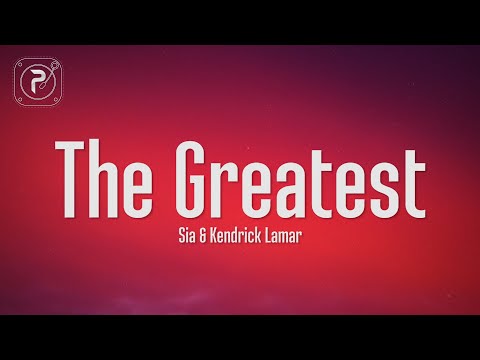 Sia - The Greatest (Lyrics) ft. Kendrick Lamar