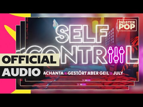 Pachanta x Gestört aber GeiL x July – Self Control  (Official Video)