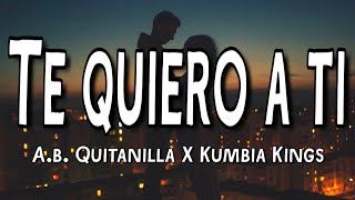 Te Quiero A Ti - A.B. Quintanilla y Kumbia Kings (Letra/Lyrics)