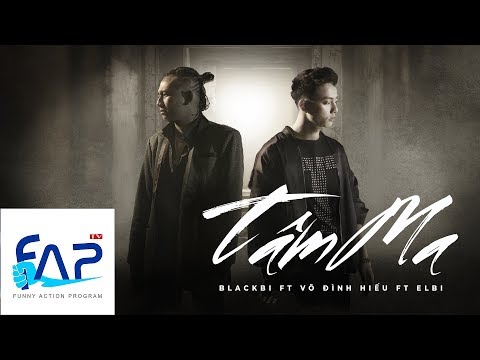 Tâm Ma - Blackbi ft Võ Đình Hiếu ft Elbi [Official MV] || FAPtv
