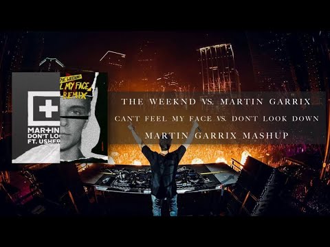 The Weeknd vs. Martin Garrix & Usher - Can't Feel My Face vs. Don't Look Down (Martin Garrix Mashup)