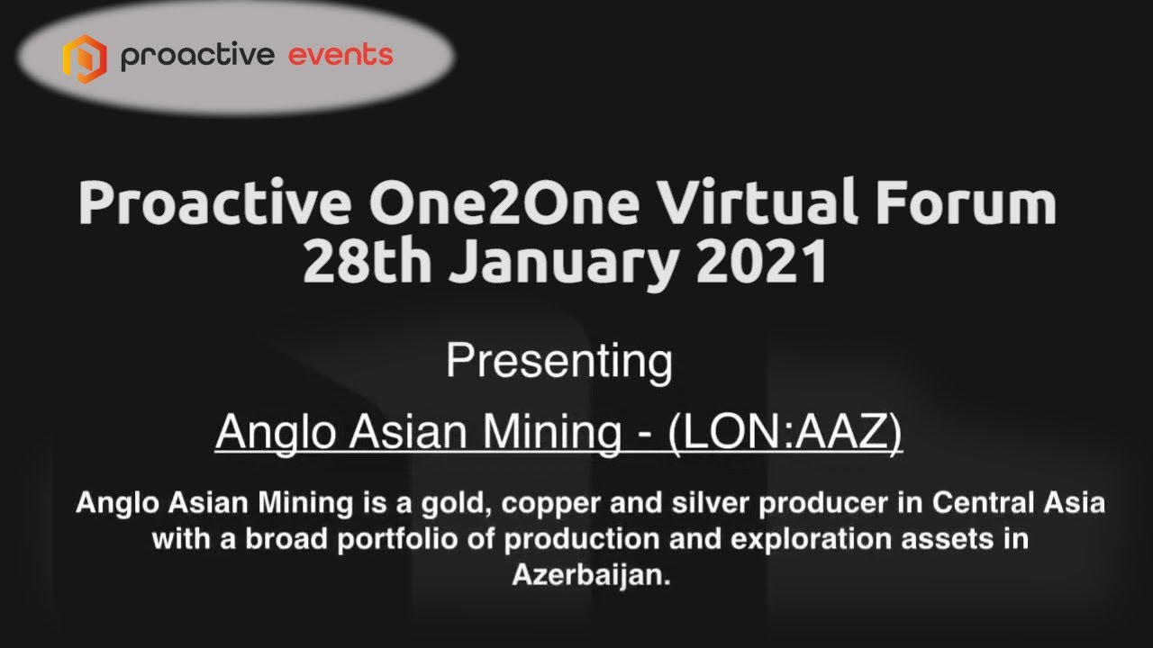 Anglo Asian Mining present at the Proactive One2One Virtual Forum