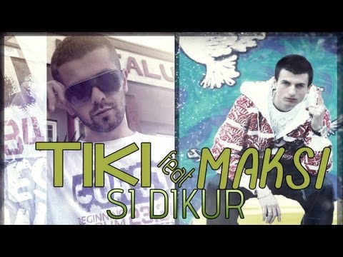 TiKi feat. Maksi - Si Dikur 2012