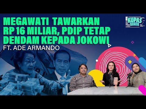 MEGAWATI TAWARKAN RP 16 MILIAR, PDIP TETAP DENDAM KEPADA JOKOWI I Kupas Berita