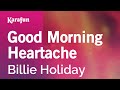 Good Morning Heartache - Billie Holiday | Karaoke Version | KaraFun