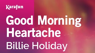 Karaoke Good Morning Heartache - Billie Holiday *