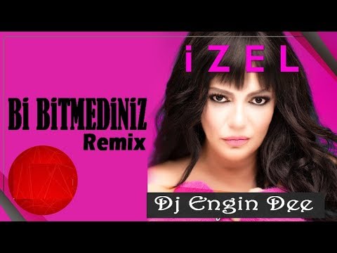 İzel - Bi Bitmediniz Remix : Dj Engin Dee