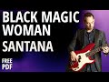 Santana Black Magic Women || Learn The Bass Line (No.170)